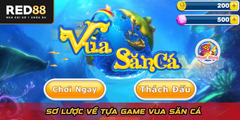 Sơ lược về tựa game Vua Săn Cá