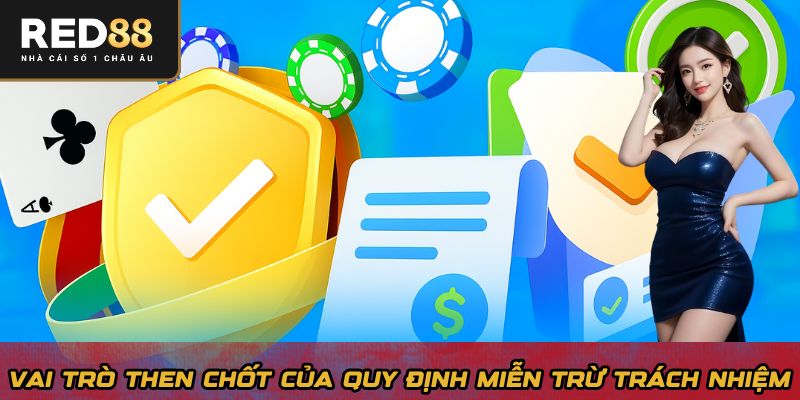 Vai trò then chốt của quy định miễn trừ trách nhiệm